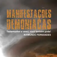 Manifestações Demoníacas: Testemunhei e Venci, Você Também Pode! Audiobook by Raimundo Fernandes