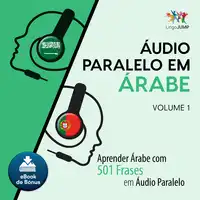 Áudio Paralelo em Árabe - Aprender Árabe com 501 Frases em Áudio Paralelo - Volume 1 Audiobook by Lingo Jump