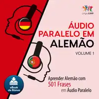 Áudio Paralelo em Alemão - Aprender Alemão com 501 Frases em Áudio Paralelo - Volume 1 Audiobook by Lingo Jump