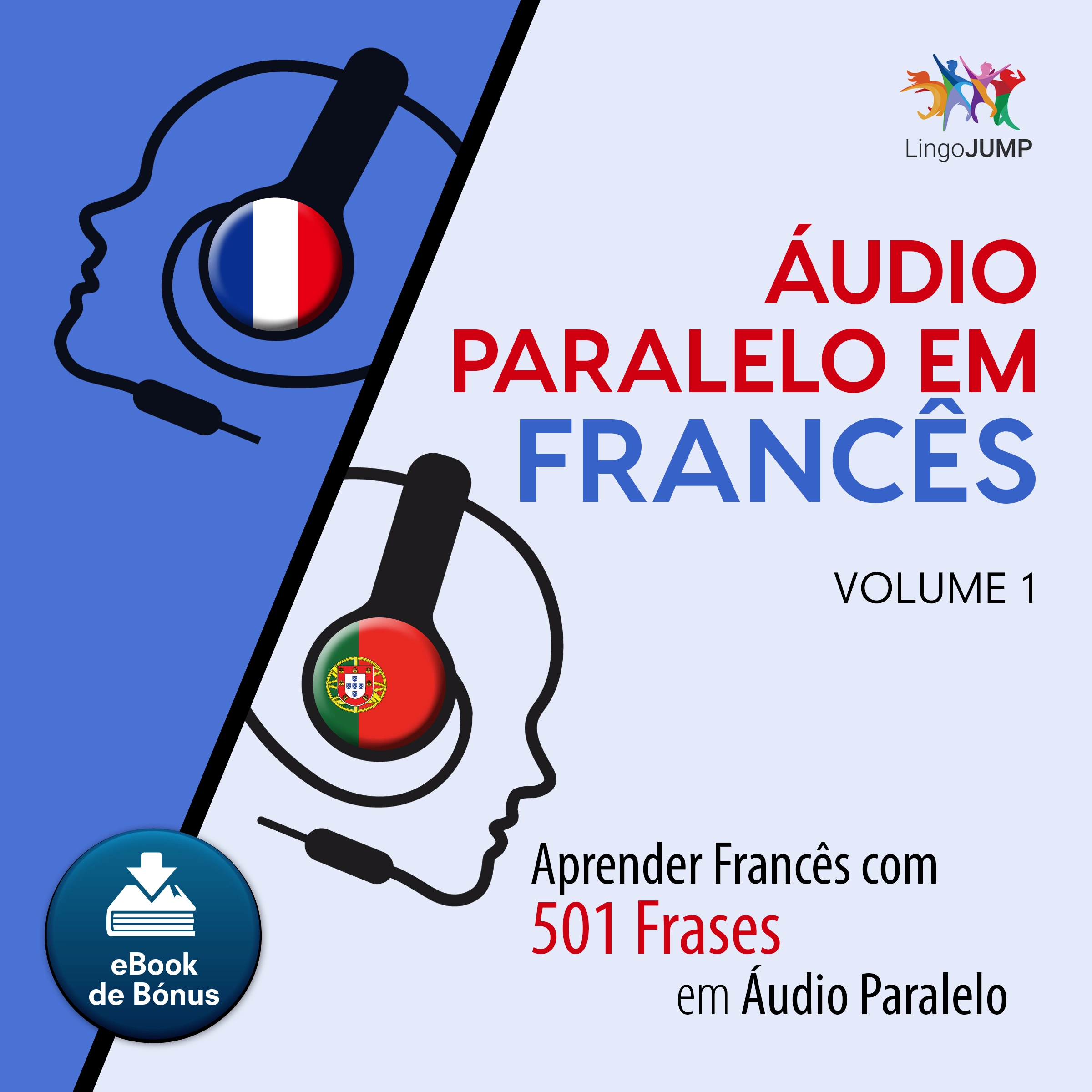 Áudio Paralelo em Francês - Aprender Francês com 501 Frases em Áudio Paralelo - Volume 1 Audiobook by Lingo Jump