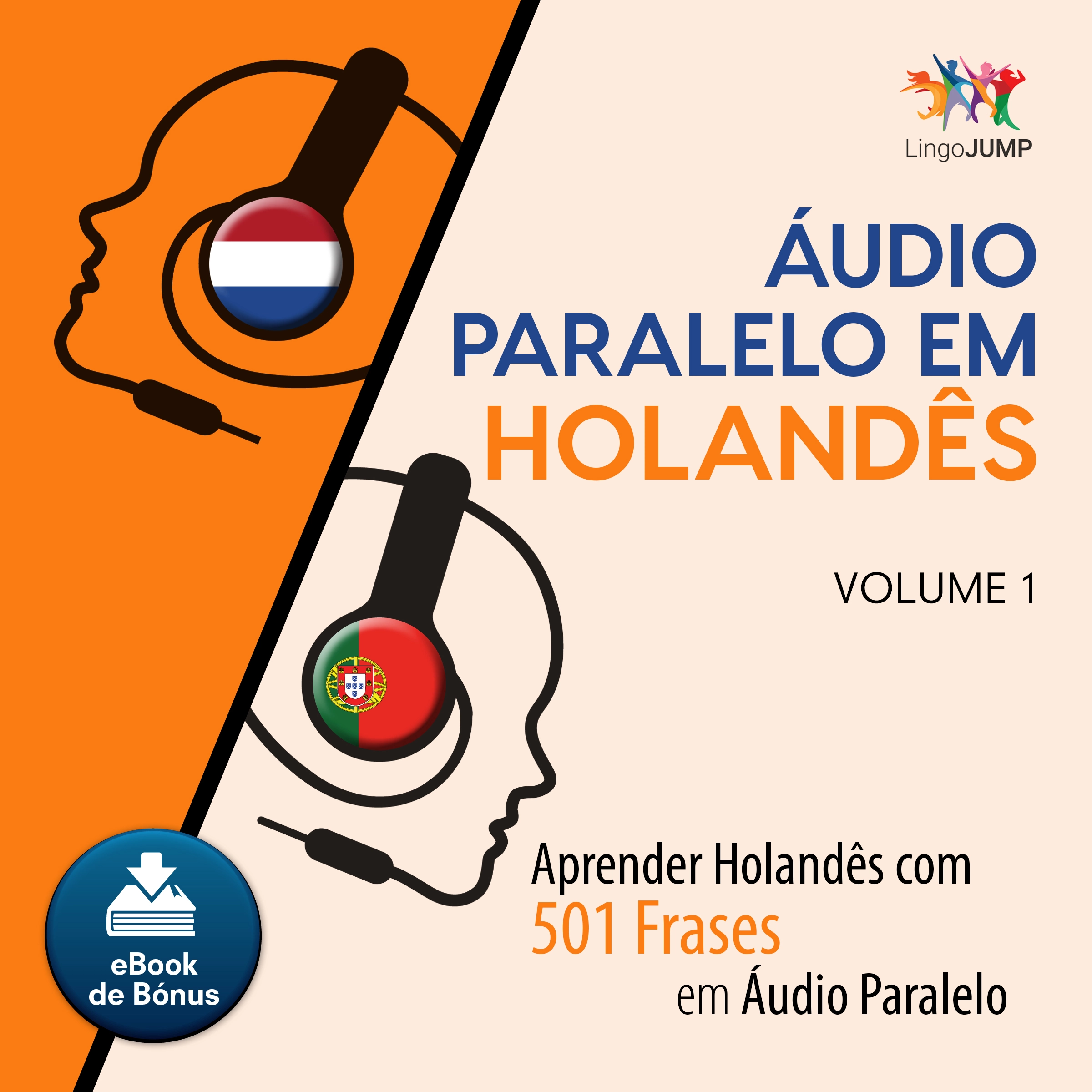 Áudio Paralelo em Holandês - Aprender Holandês com 501 Frases em Áudio Paralelo - Volume 1 by Lingo Jump