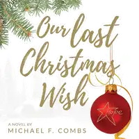 Our Last Christmas Wish Audiobook by Michael F. Combs