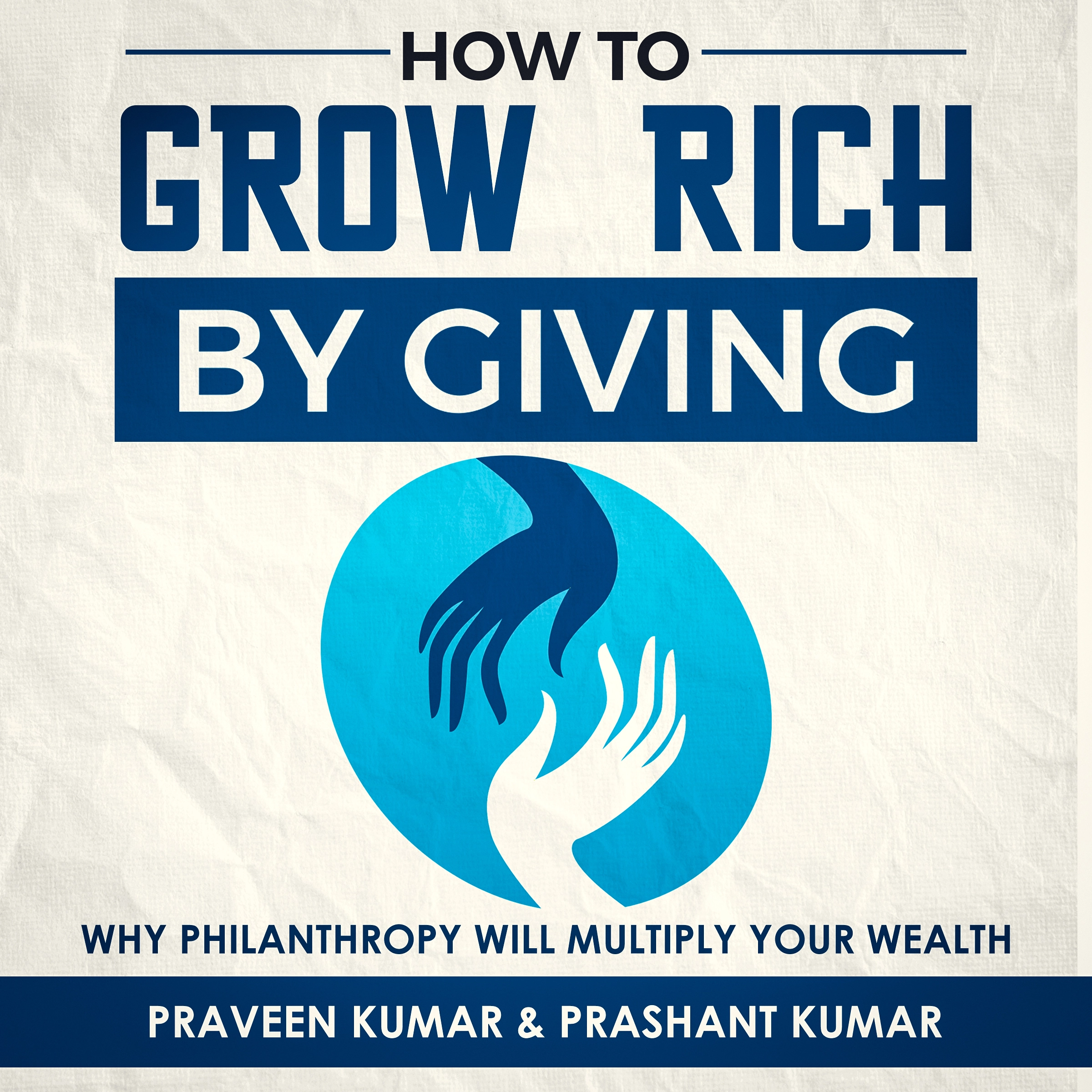 How to  Grow Rich by Giving by Praveen Kumar & Prashant Kumar