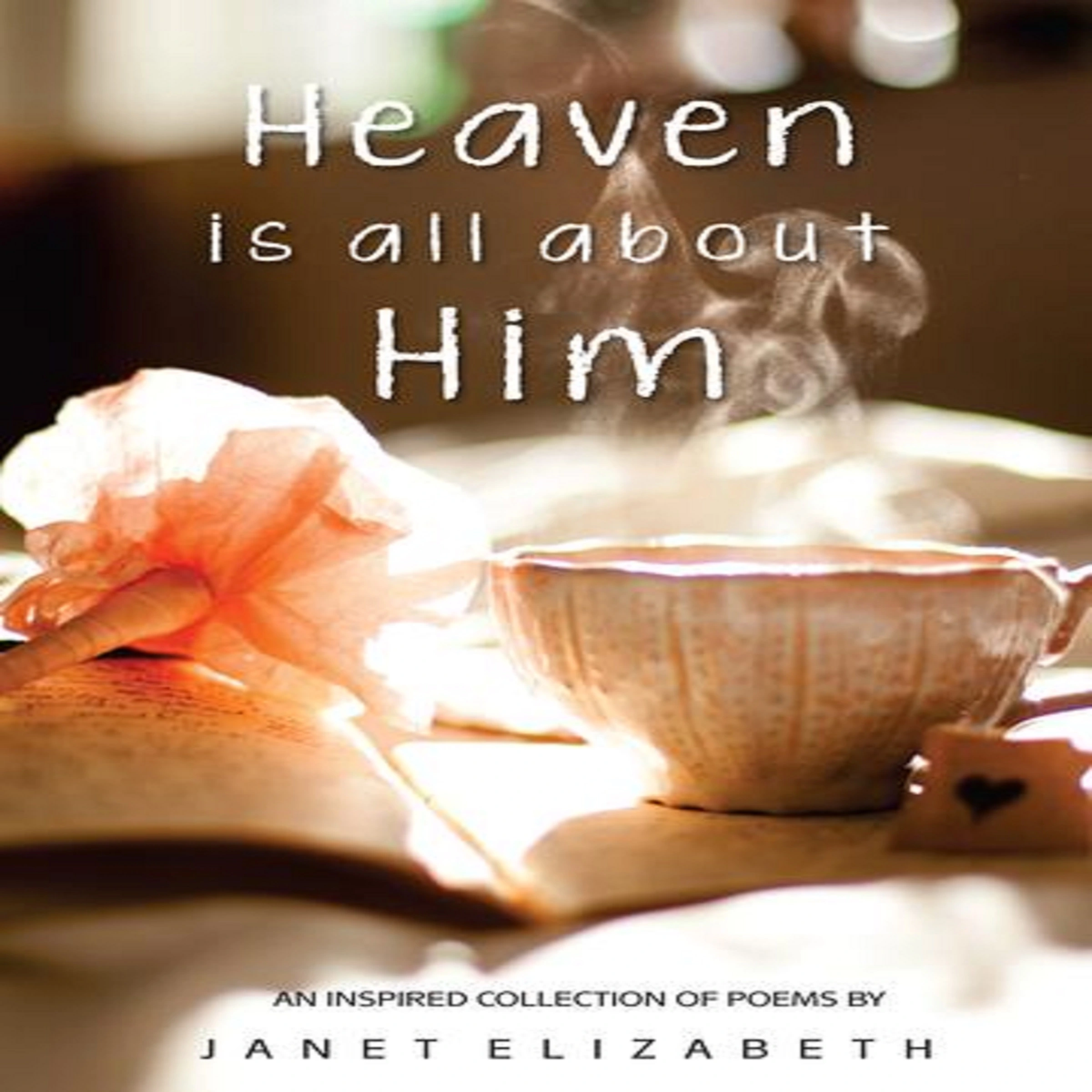 Heaven is all about Him Audiobook by Janet Elizabeth