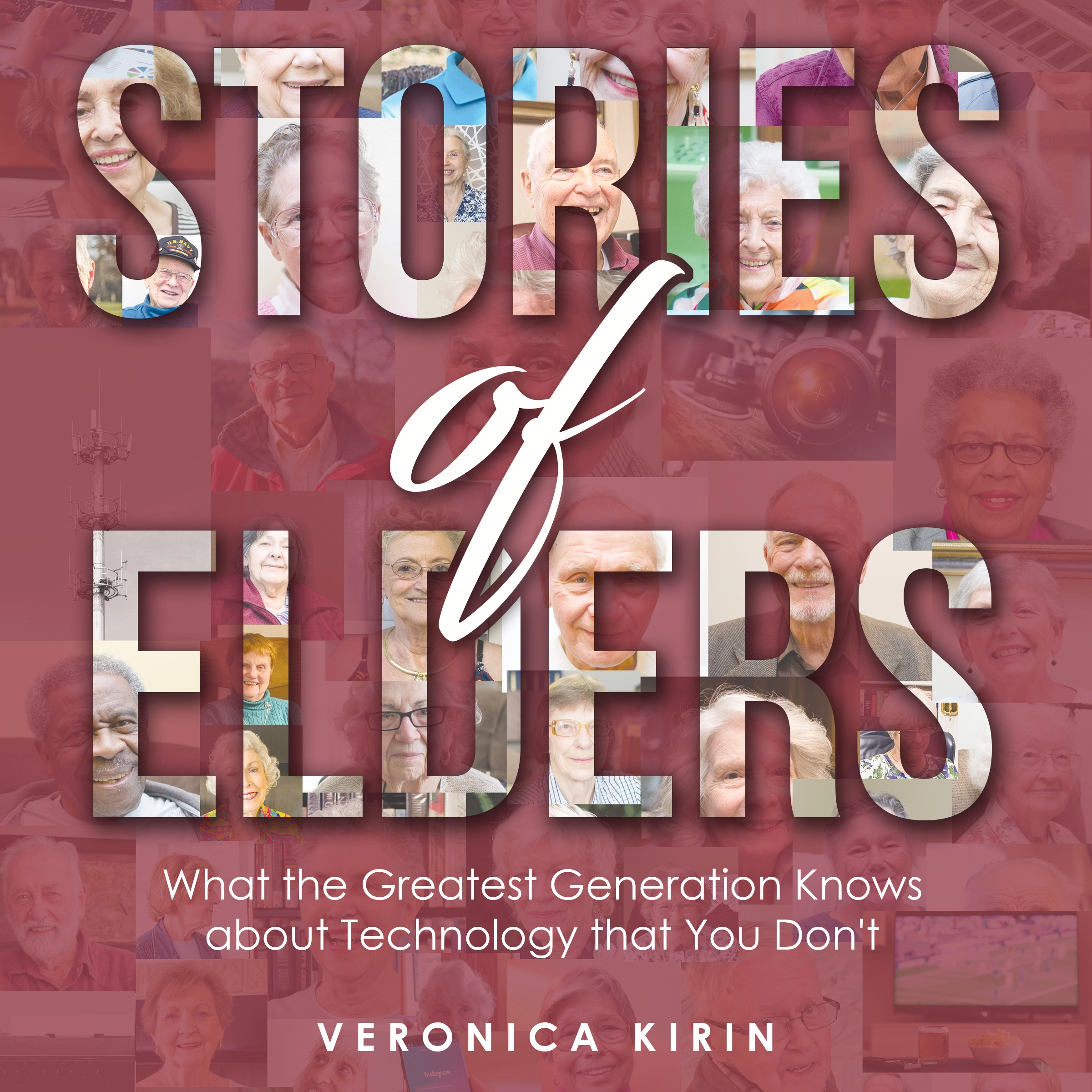 Stories of Elders: What the Greatest Generation Knows about Technology that You Don't by Veronica Kirin Audiobook