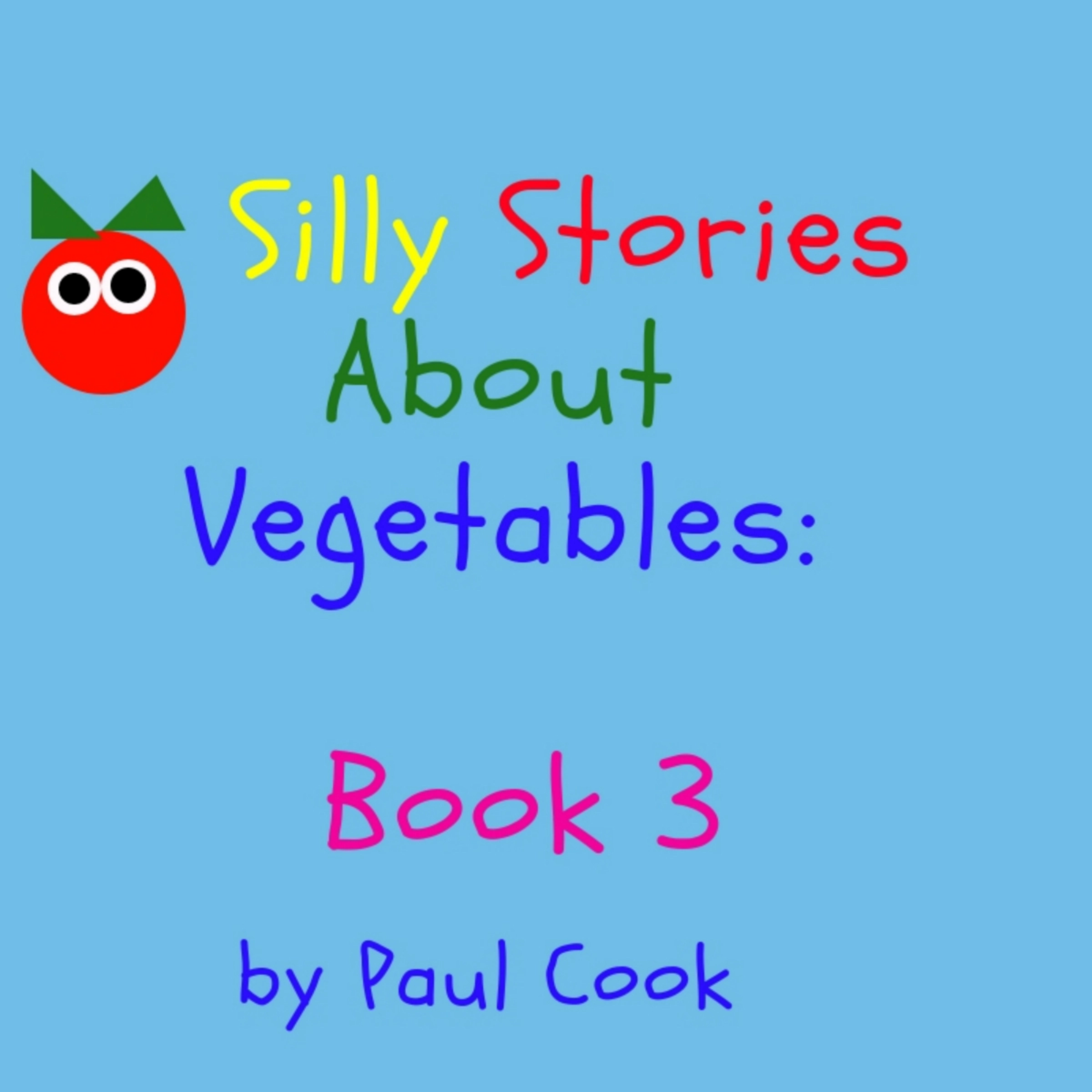 Silly Stories About Vegetables Book 3 Audiobook by Paul Cook