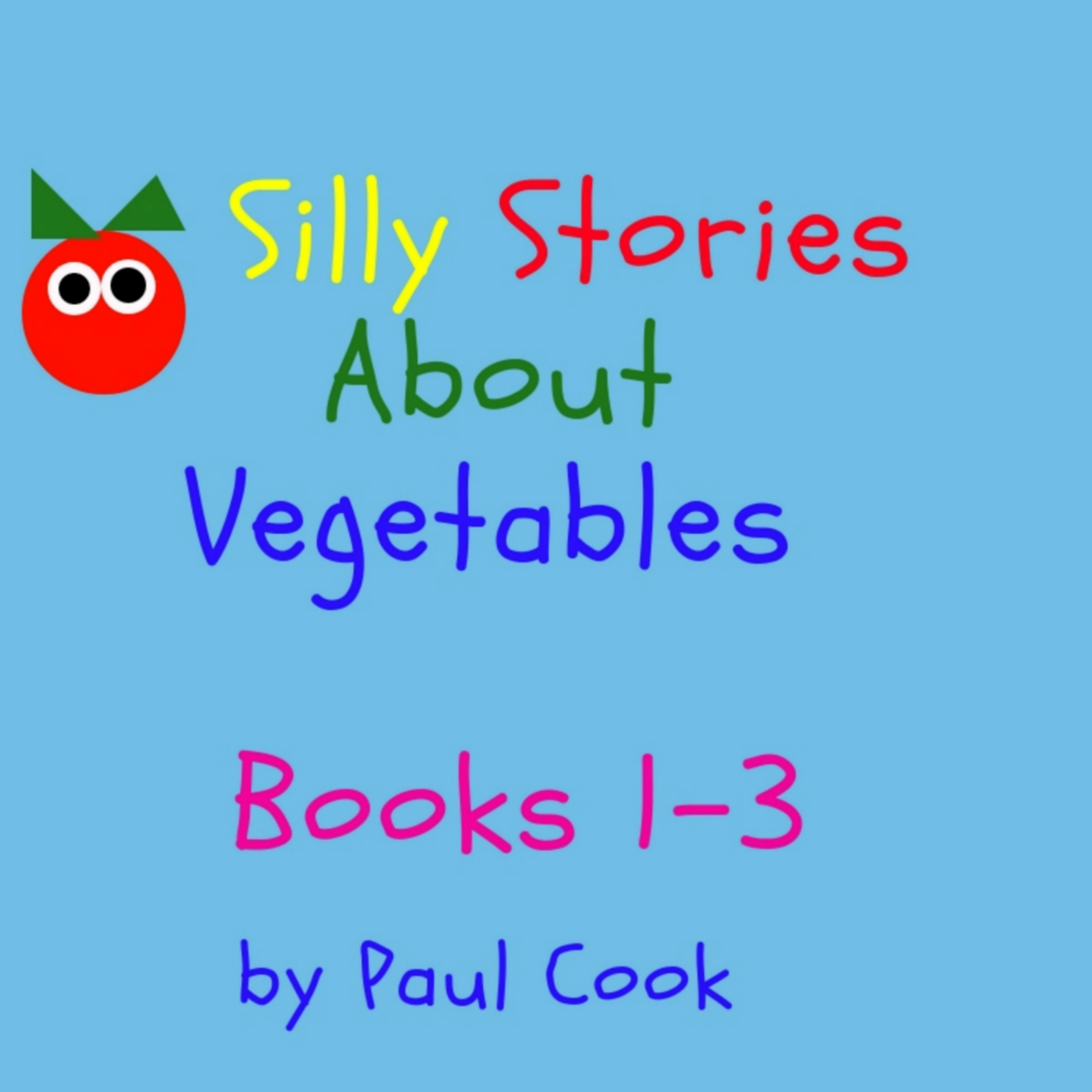 Silly Stories About Vegetables: Books 1-3 Audiobook by Paul Cook