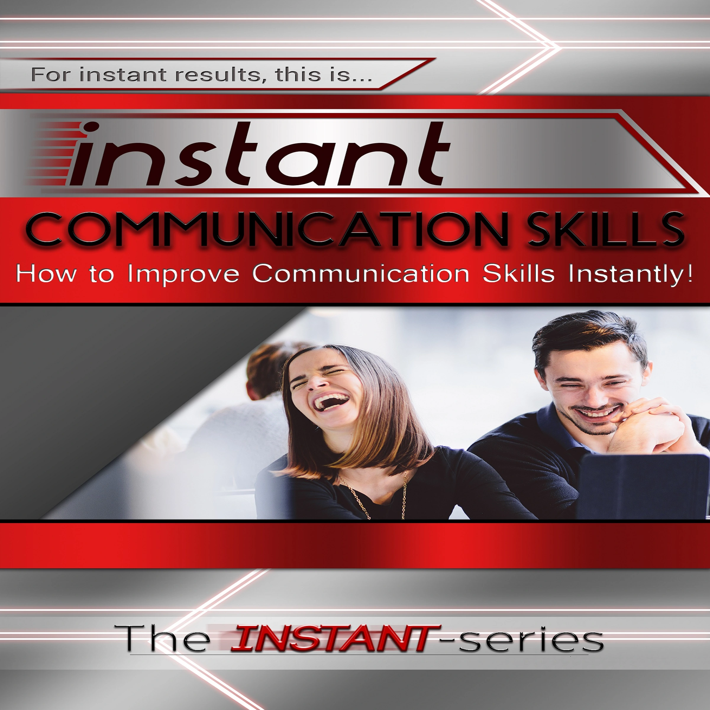 Instant Communication Skills by The INSTANT-Series