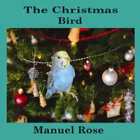 The Christmas Bird Audiobook by Manuel Rose