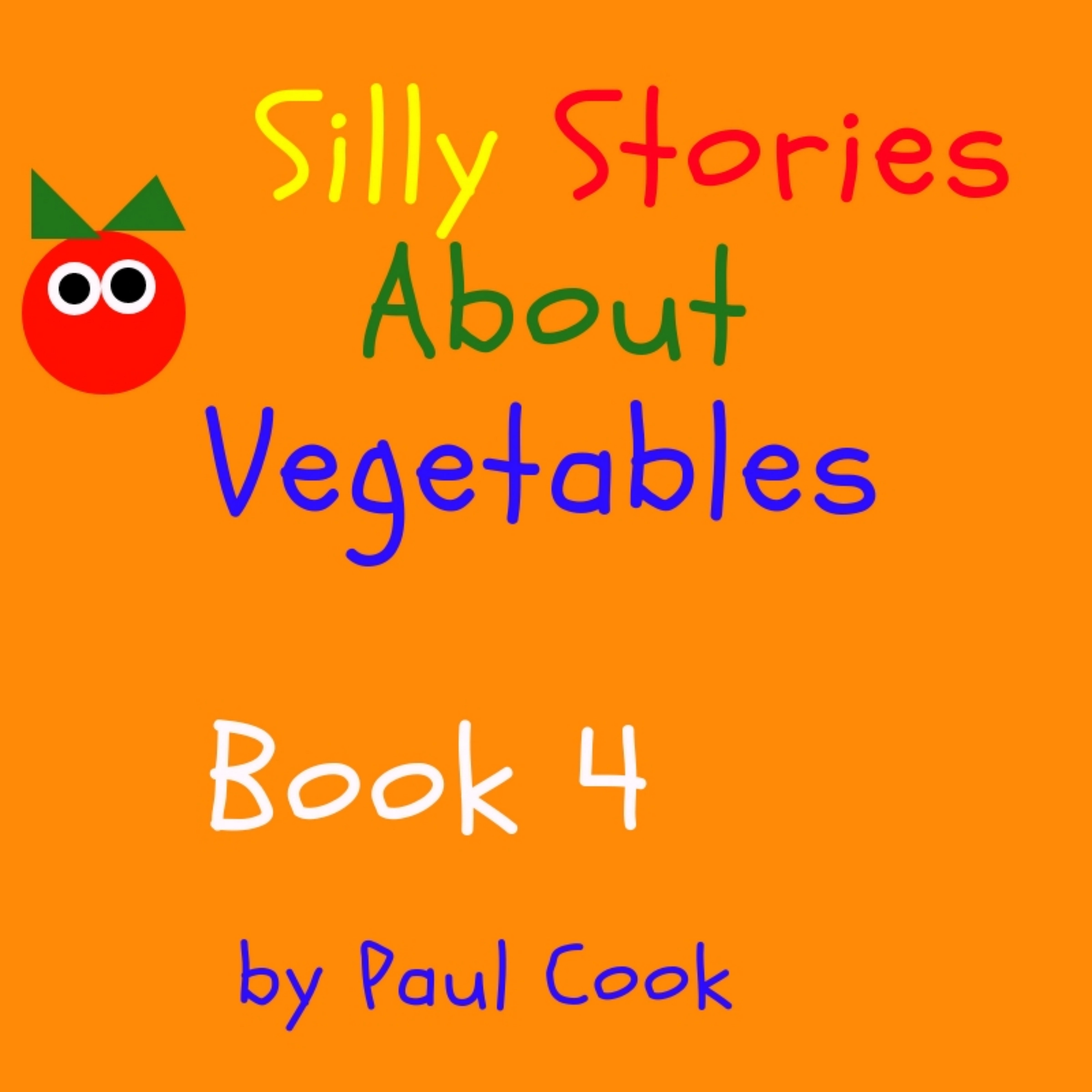 Silly Stories About Vegetables Book 4 Audiobook by Paul Cook