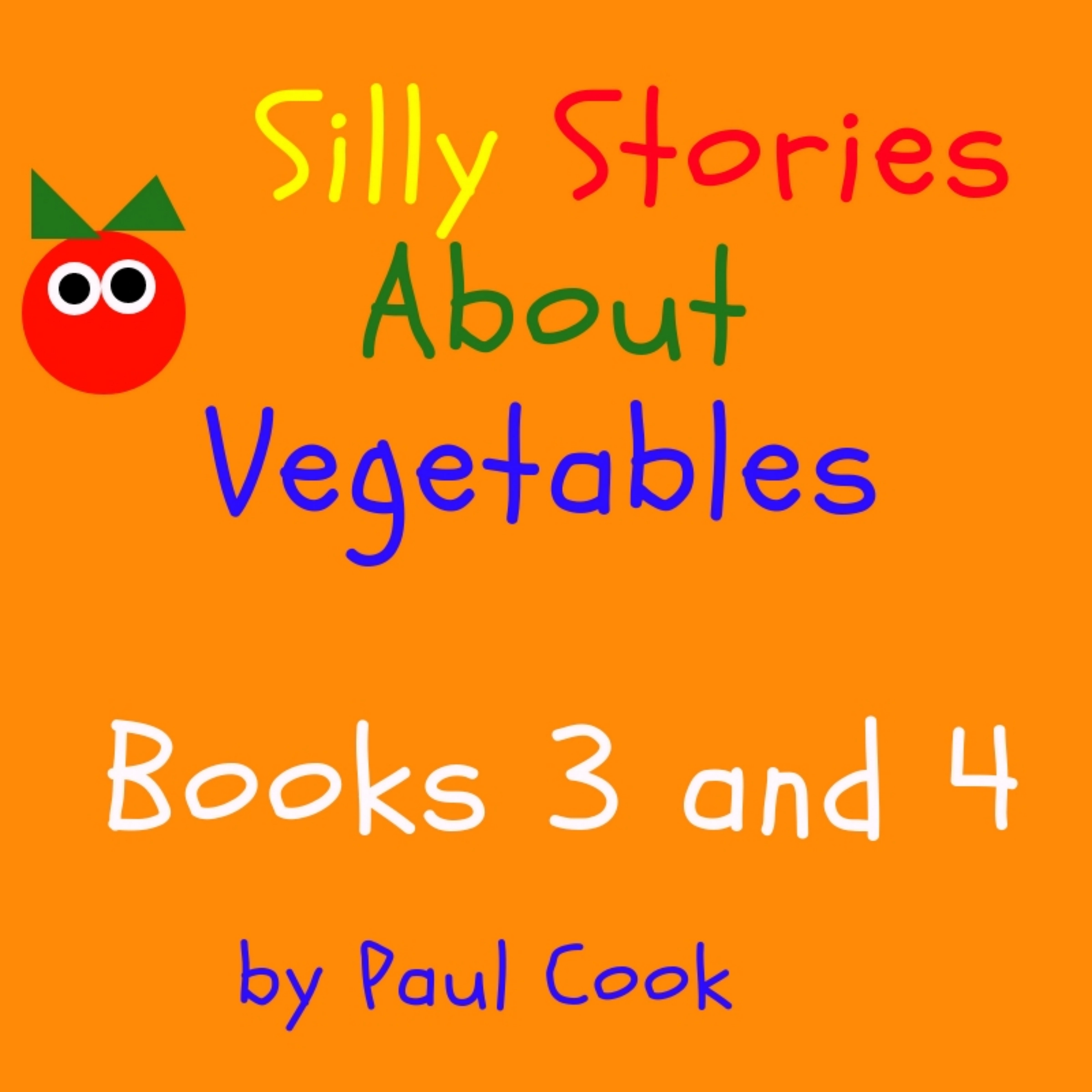 Silly Stories About Vegetables Books 3 and 4 Audiobook by Paul Cook
