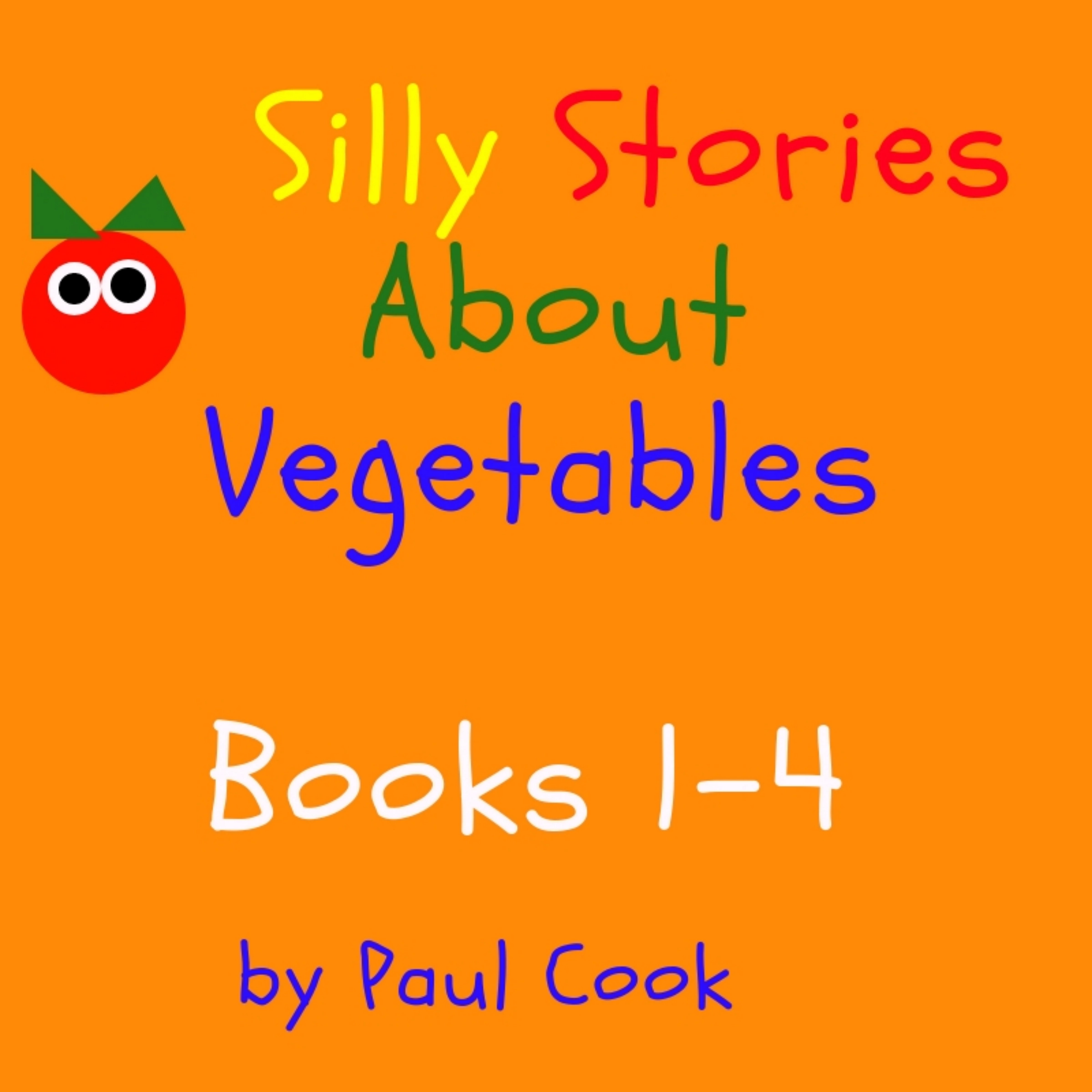 Silly Stories About Vegetables Books 1-4 Audiobook by Paul Cook