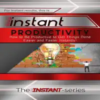 Instant Productivity Audiobook by The INSTANT-Series