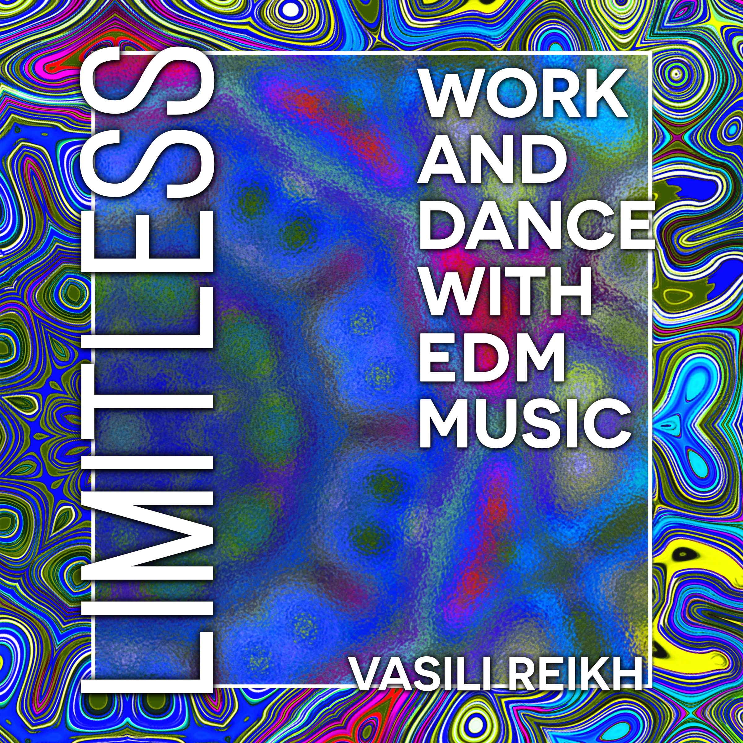 Limitless: Work and Dance with EDM Music by Vasili Reikh Audiobook