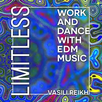 Limitless: Work and Dance with EDM Music Audiobook by Vasili Reikh