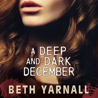 A Deep and Dark December: A Paranormal Suspense Novel Audiobook by Beth Yarnall