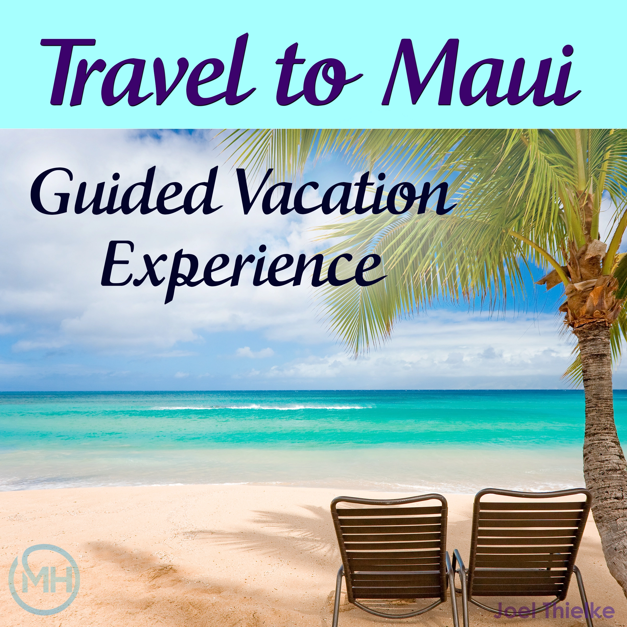 Travel to Maui - Guided Vacation Experience by Joel Thielke Audiobook