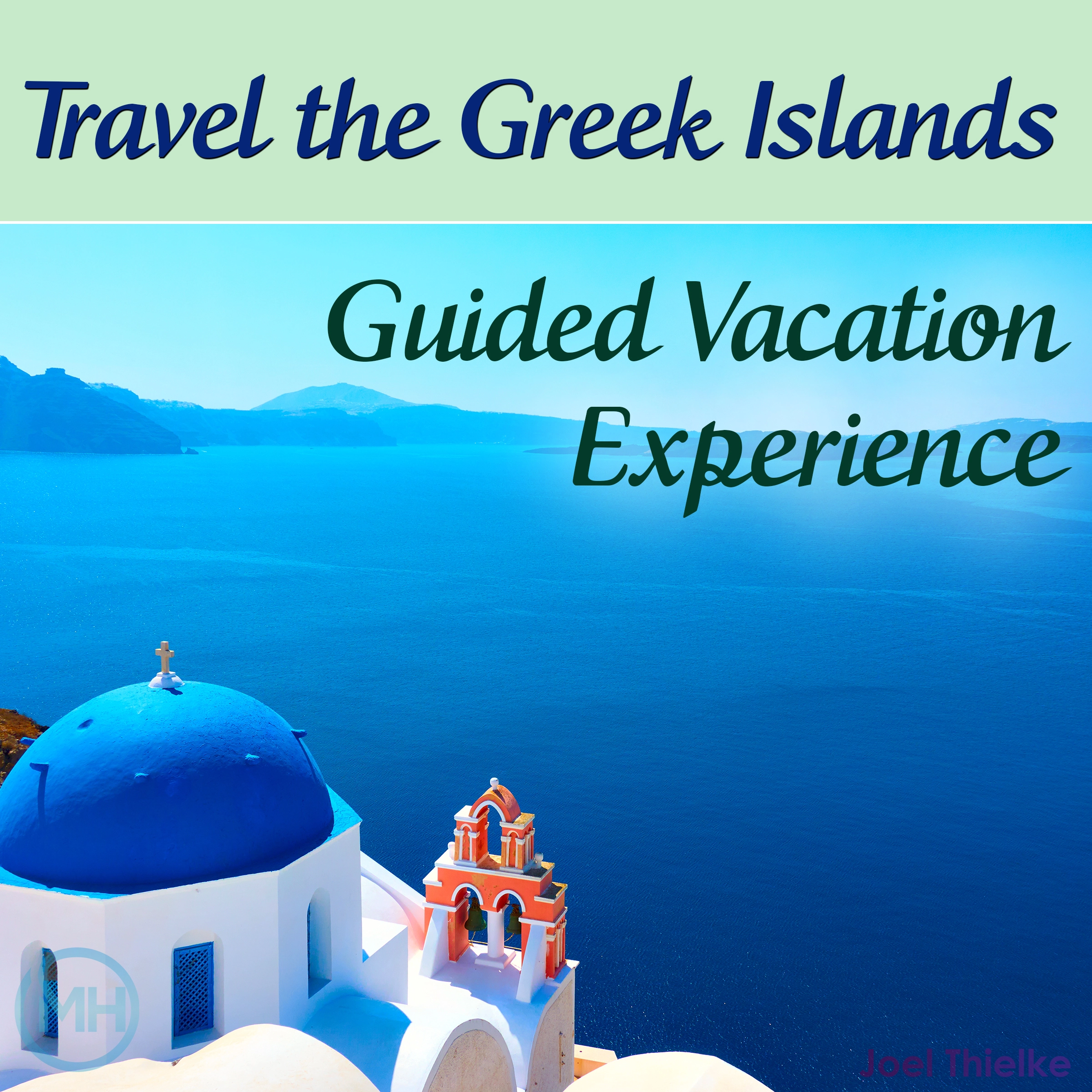 Travel the Greek Islands - Guided Vacation Experience by Joel Thielke