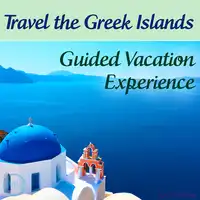 Travel the Greek Islands - Guided Vacation Experience Audiobook by Joel Thielke