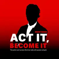 ACT IT, BECOME IT Audiobook by MORTIMER