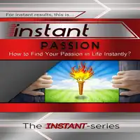 Instant Passion Audiobook by The INSTANT-Series