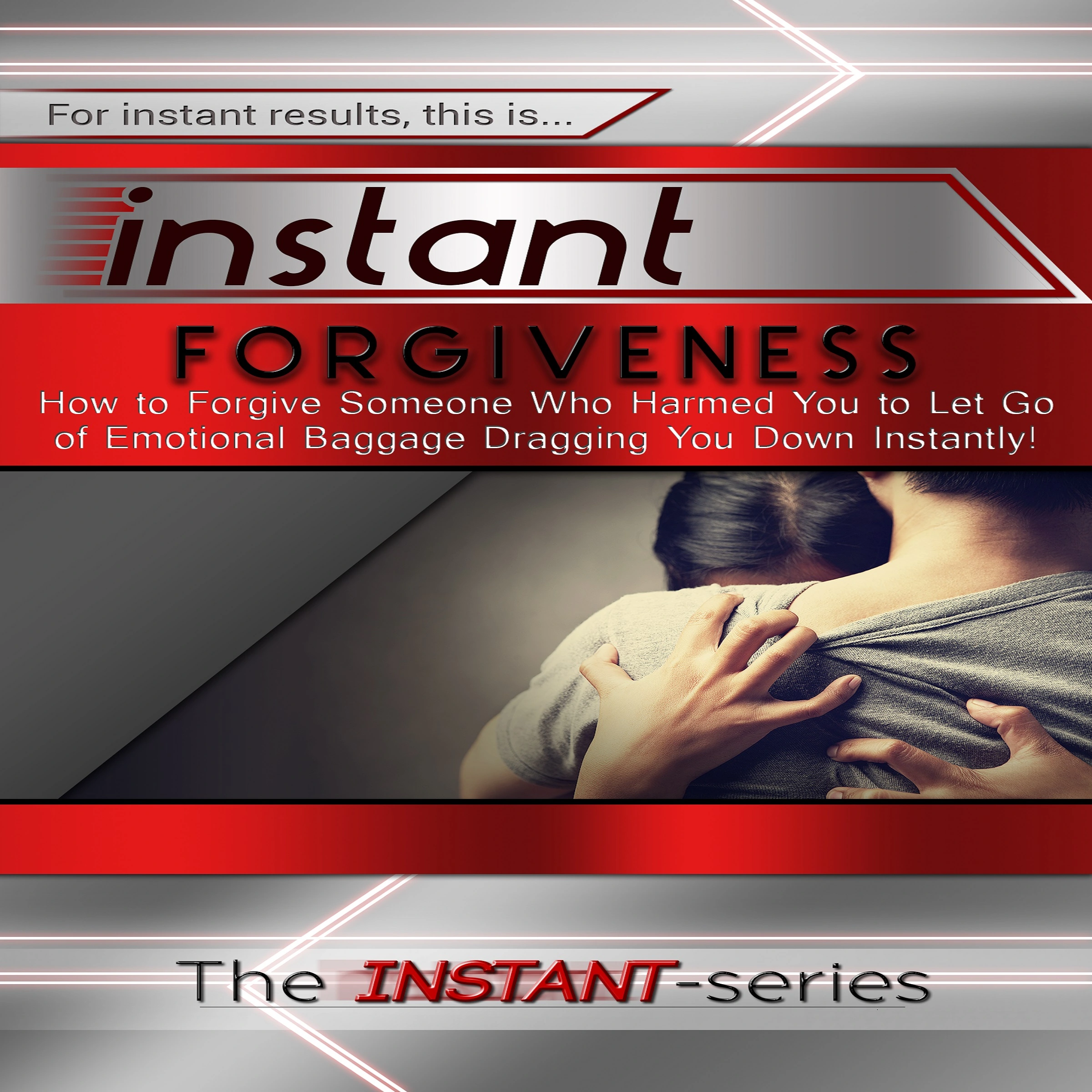 Instant Forgiveness by The INSTANT-Series