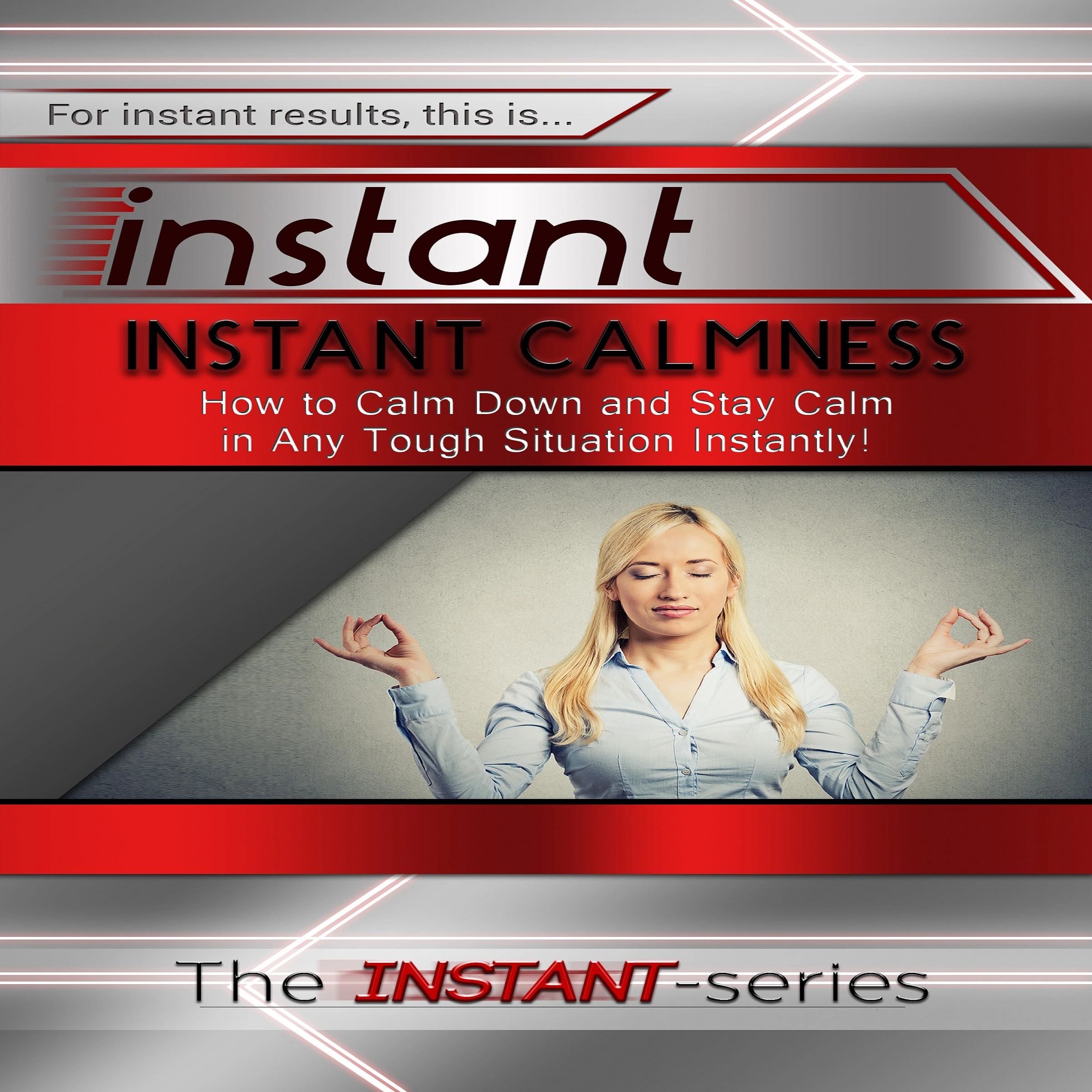 Instant Calmness by The INSTANT-Series Audiobook