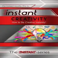 Instant Creativity Audiobook by The INSTANT-Series