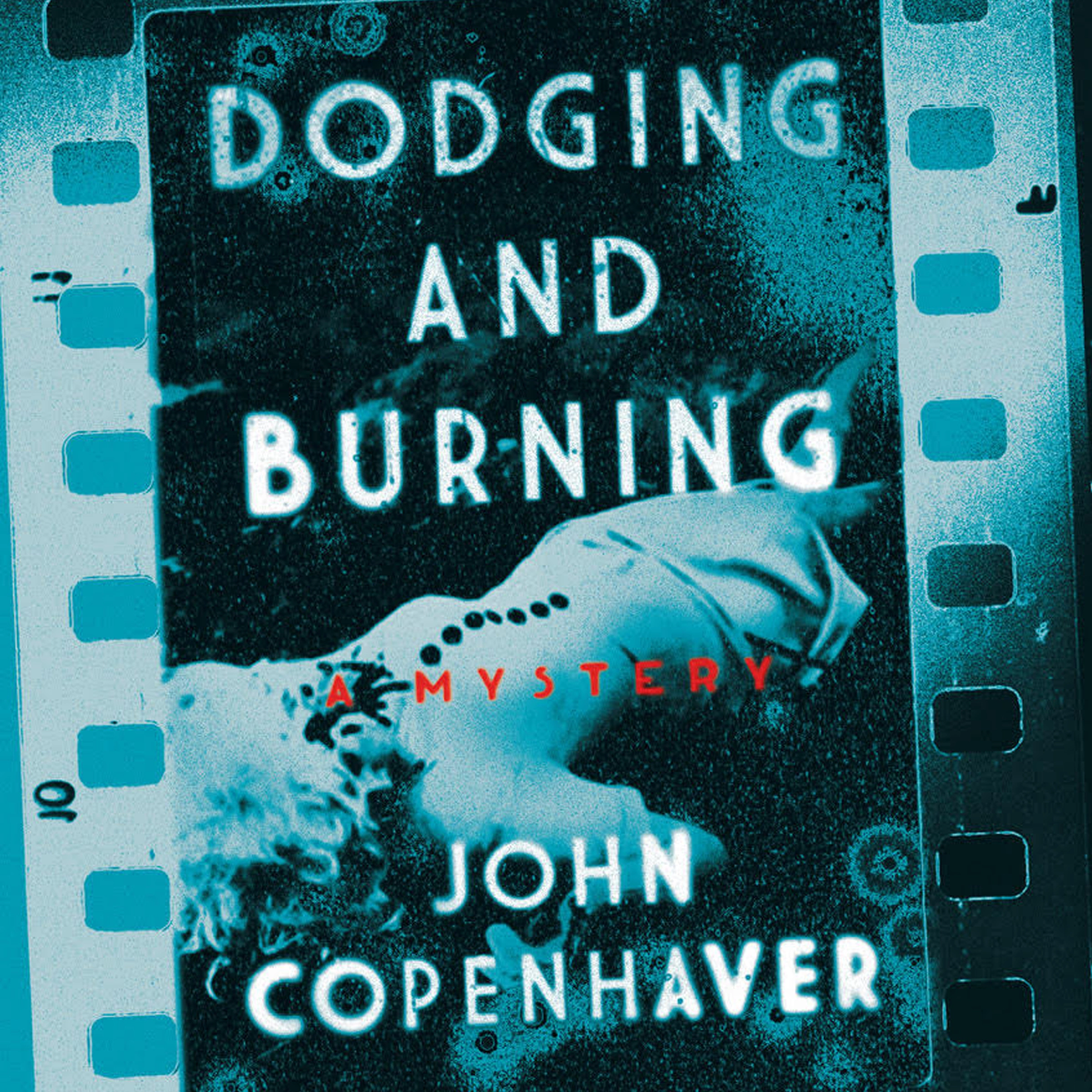 Dodging and Burning by John Copenhaver Audiobook