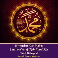 Terjemahan Dan Makna Surat 012 Yusuf (Nabi Yusuf AS) Edisi Bilingual Audiobook by Jannah Firdaus Mediapro