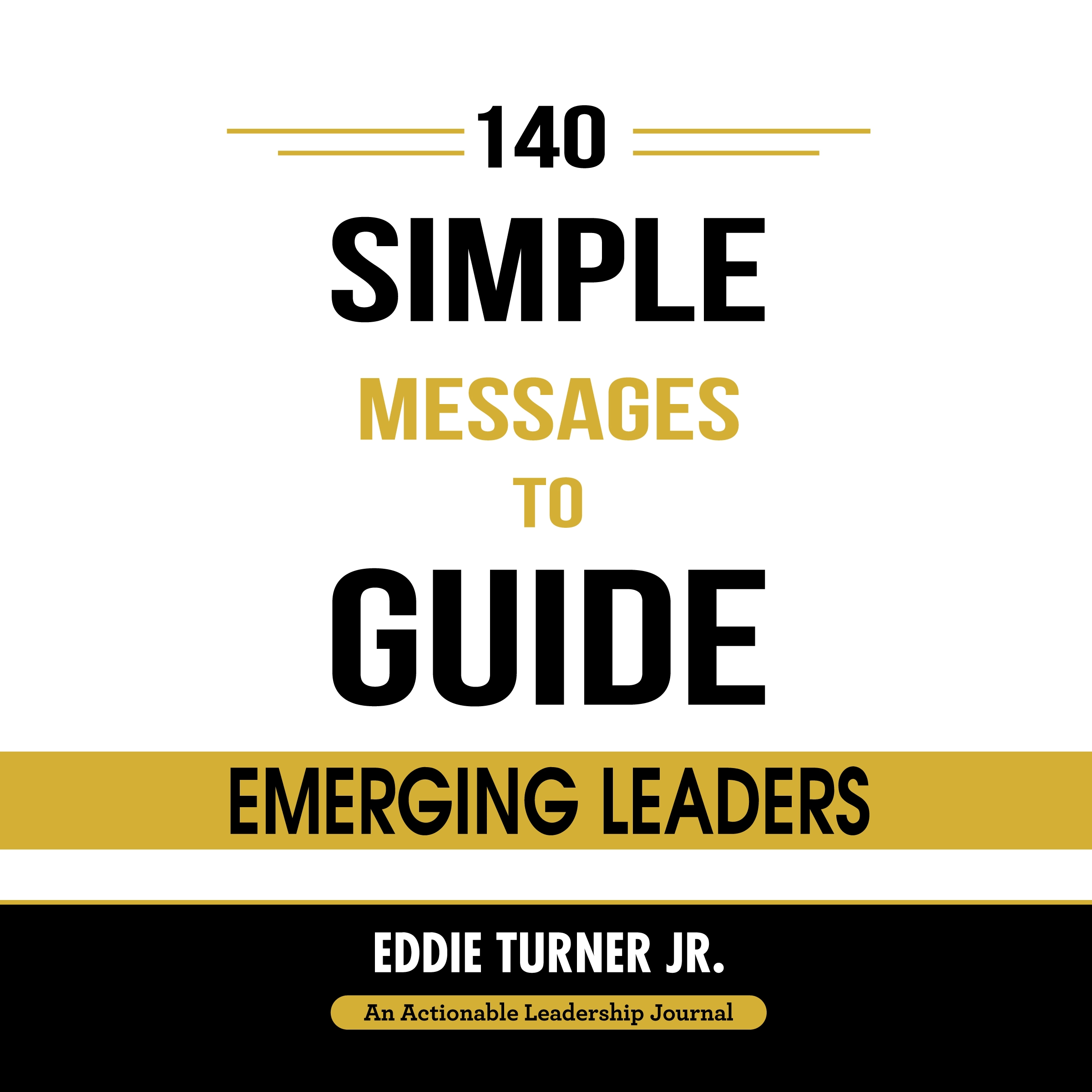 140 Simple Messages To Guide Emerging Leaders Audiobook by Eddie Turner Jr.