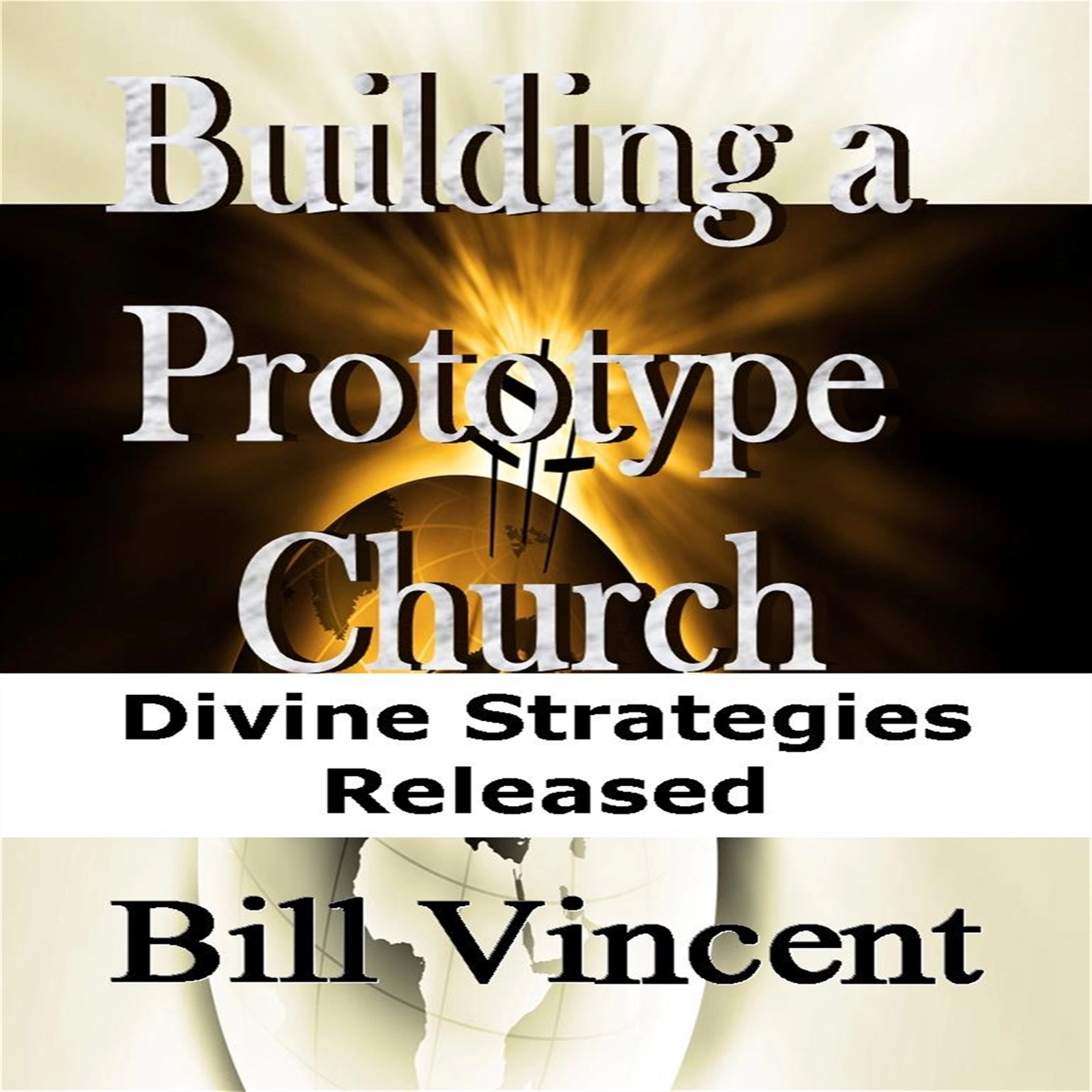 Building a Prototype Church by Bill Vincent