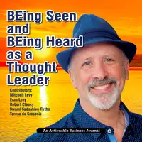 BEing Seen and BEing Heard as a Thought Leader Audiobook by Mitchell Levy