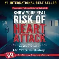 Know Your Real Risk of Heart Attack: Is The Single Biggest Killer Lurking In You And What To Do About It Audiobook by Doctor Warrick Bishop