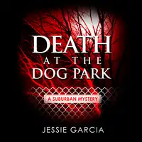 Death at the Dog Park Audiobook by Jessie Garcia