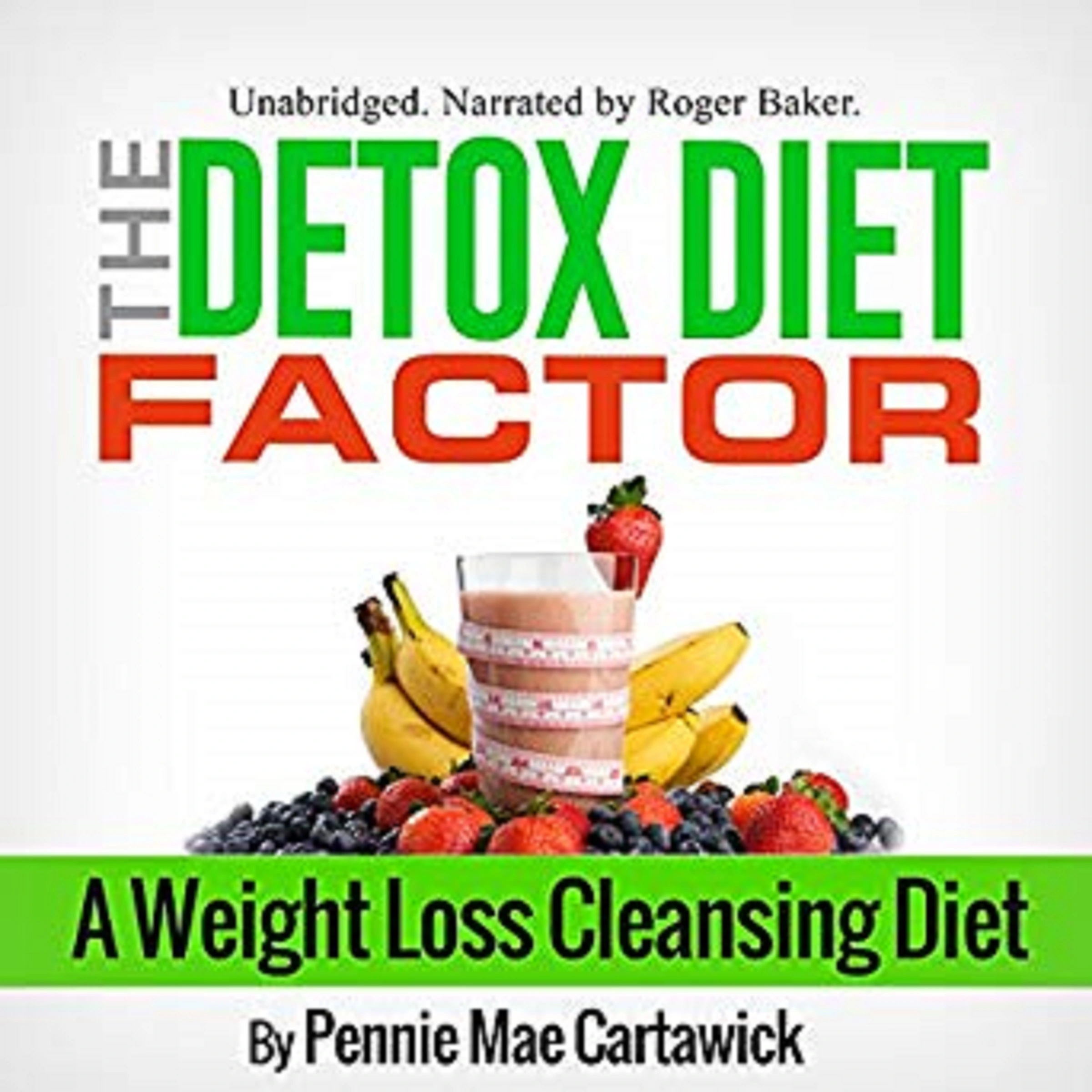 The Detox Diet Factor: A Weight Loss Cleansing Diet Audiobook by Pennie Mae Cartawick