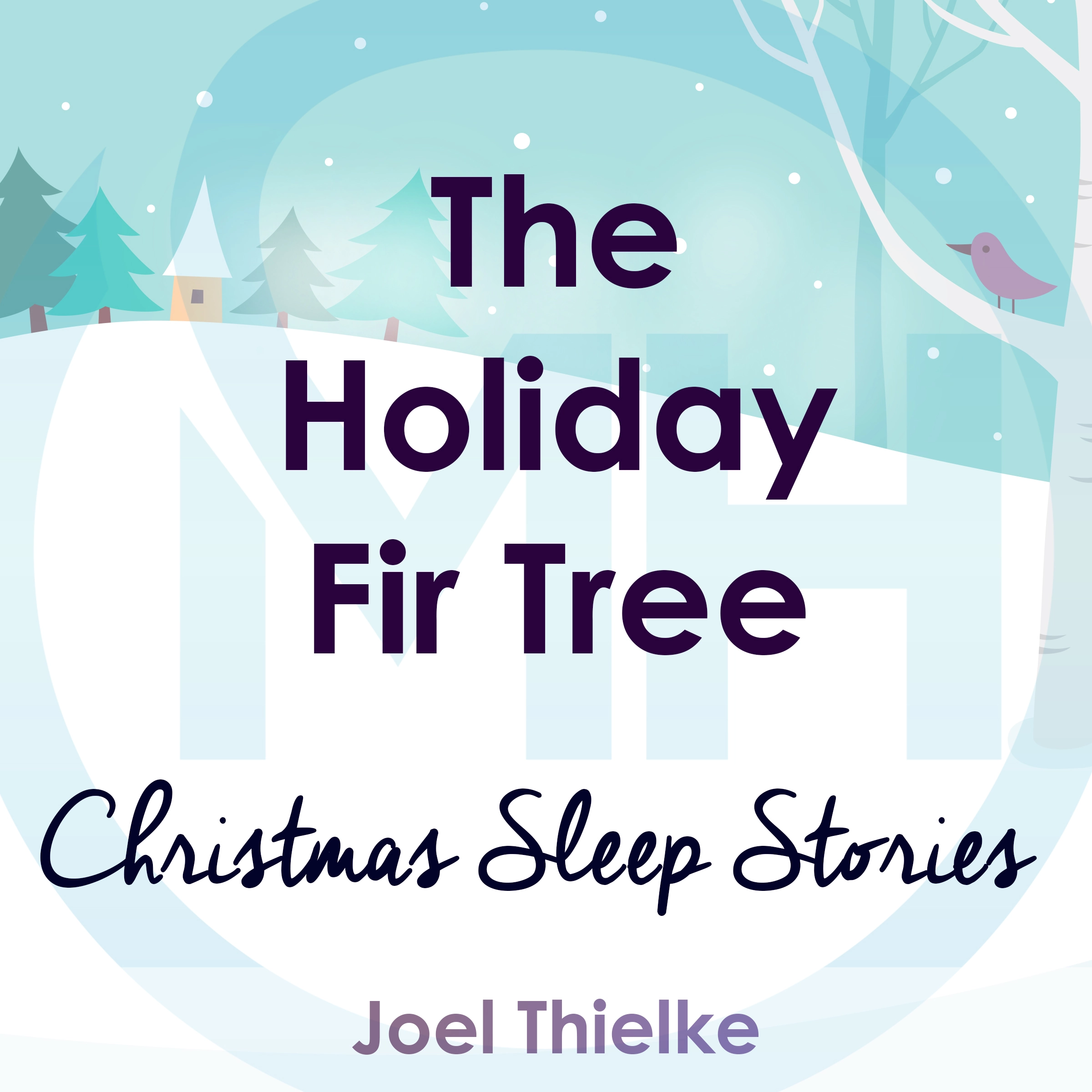 The Holiday Fir Tree - Christmas Sleep Stories by Joel Thielke Audiobook