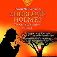 Sherlock Holmes: The Curse of a Native: A Short Mystery Audiobook by Pennie Mae Cartawick