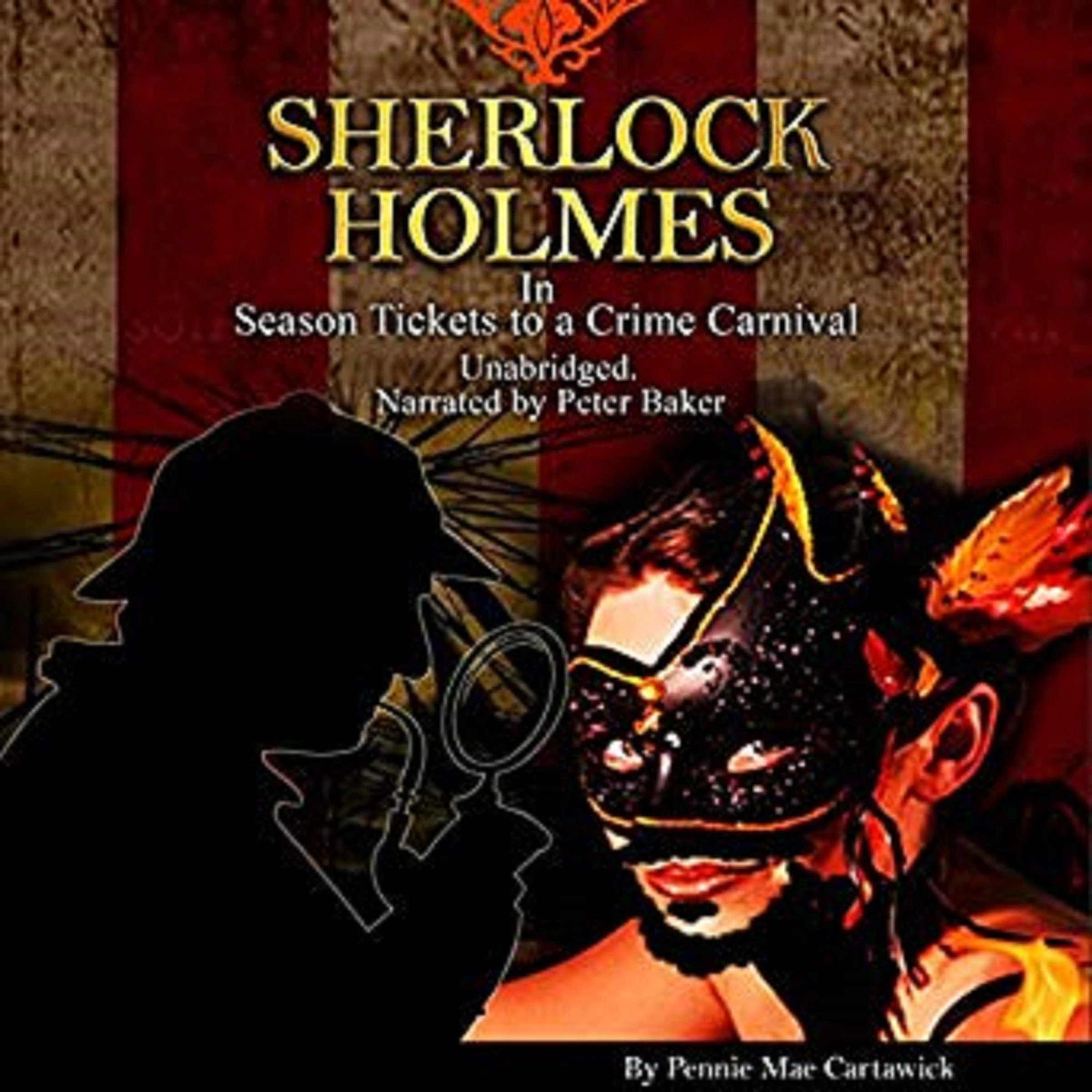 Sherlock Holmes: Season Tickets to a Crime Carnival by Pennie Mae Cartawick