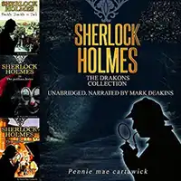 Sherlock Holmes: The Drakons Collection Audiobook by Pennie Mae Cartawick