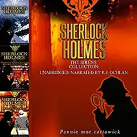 Sherlock Holmes: The Sirens Collection Audiobook by Pennie Mae Cartawick