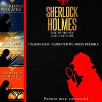 Sherlock Holmes: The Phoenix Collection - Three Sherlock Holmes Mysteries in One Book Audiobook by Pennie Mae Cartawick