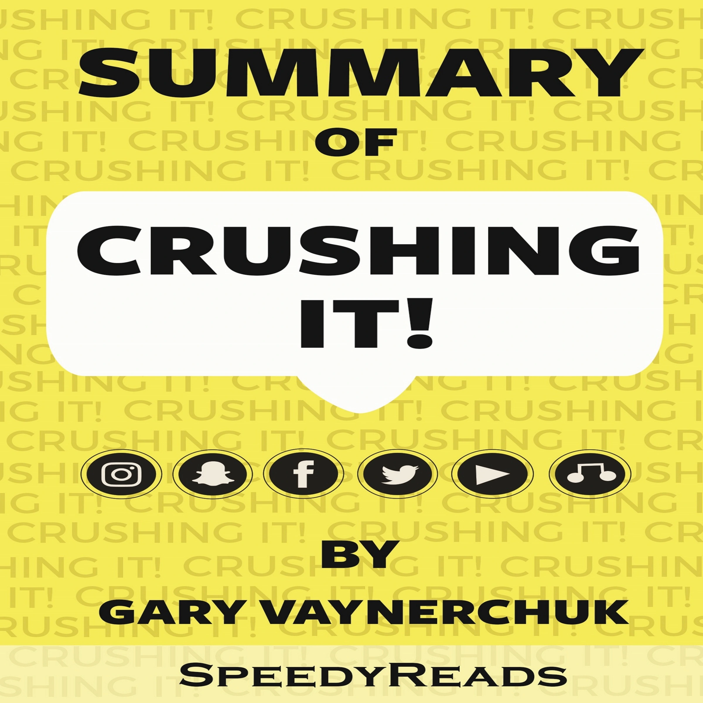 Summary of Crushing It!: How Great Entrepreneurs Build Their Business and Influence by Gary Vaynerchuk Audiobook by SpeedyReads