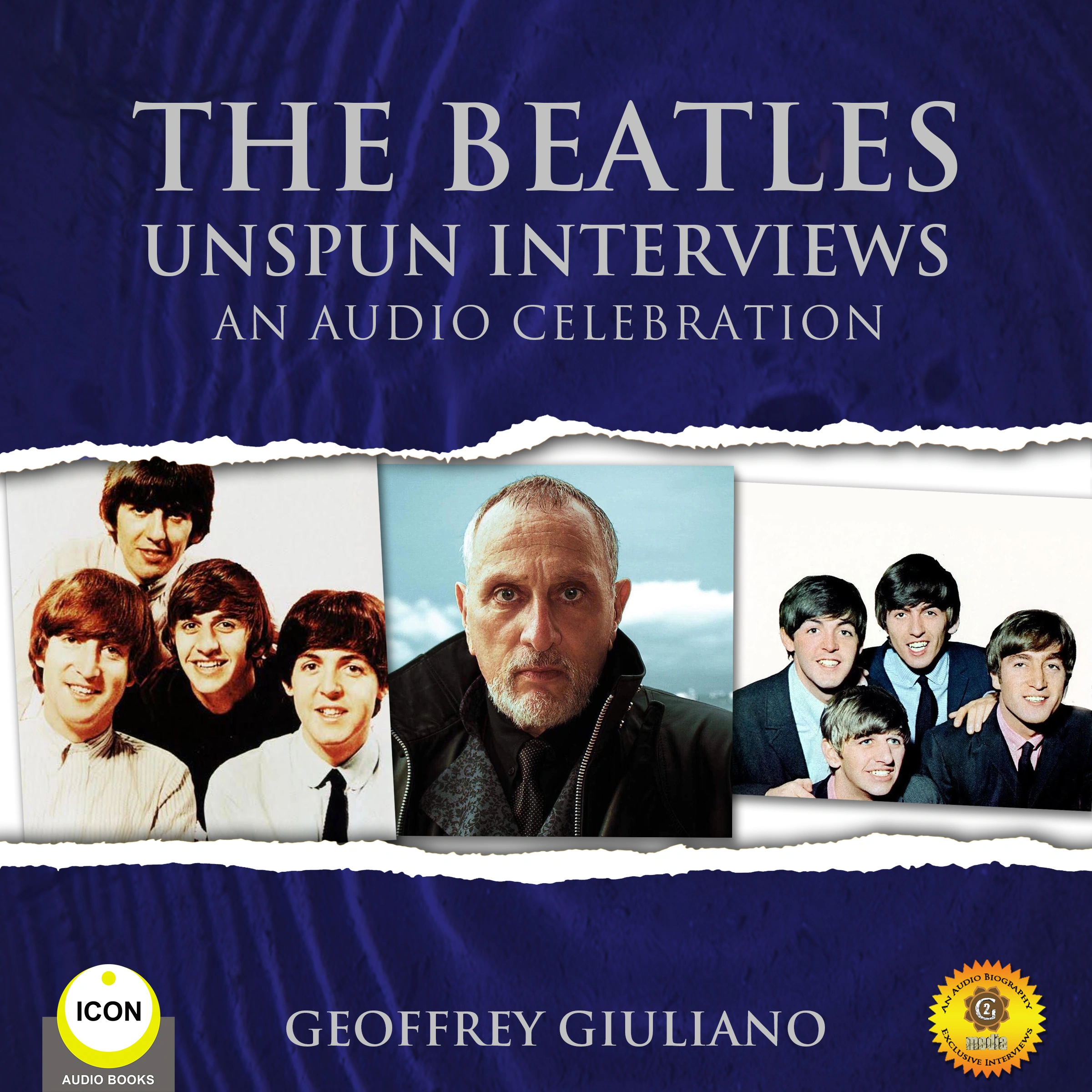 The Beatles Unspun Interviews - An Audio Celebration Audiobook by Geoffrey Giuliano