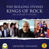 The Rolling Stones Kings of Rock - An Audio History Audiobook by Geoffrey Giuliano