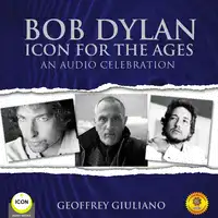 Bob Dylan Icon For The Ages - An Audio Celebration Audiobook by Geoffrey Giuliano