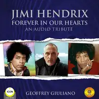 Jimi Hendrix Forever in Our Hearts - An Audio Tribute Audiobook by Geoffrey Giuliano