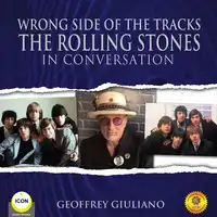 Wrong Side of the Tracks The Rolling Stones - In Conversation Audiobook by Geoffrey Giuliano