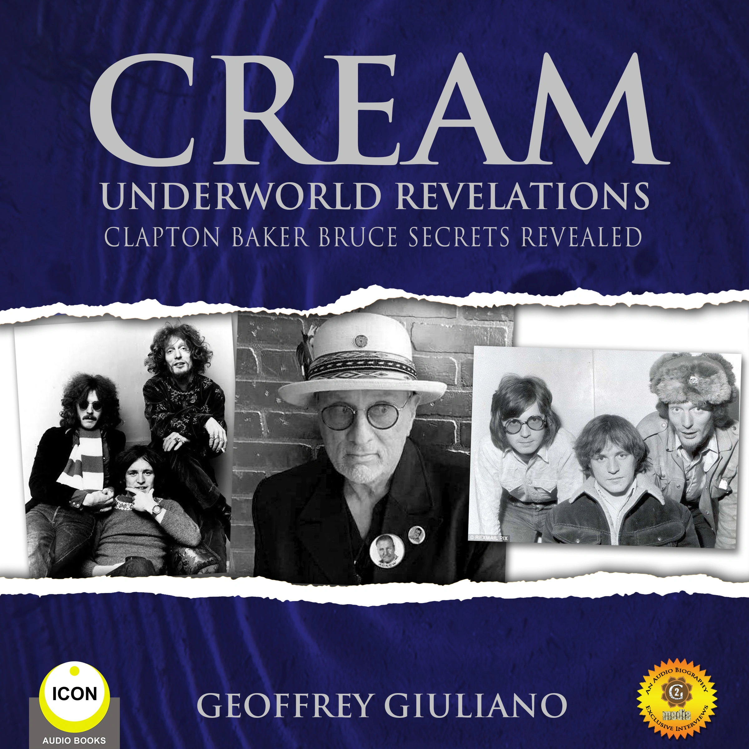 Cream Underworld Revelations Clapton Baker Bruce Secrets Revealed by Geoffrey Giuliano Audiobook