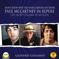 Dont Know Why You Hang Around My Door Paul McCartney in Repose - The Secret Dreams of An Icon Audiobook by Geoffrey Giuliano